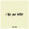 I Like Me Better - Casey Lowry lyrics