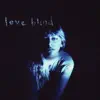 love blind - Single album lyrics, reviews, download