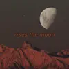 Rises the Moon - Single album lyrics, reviews, download
