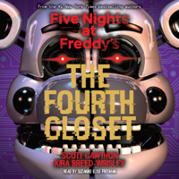 Scott Cawthon & Kira Breed-Wrisley - The Fourth Closet: Five Nights at Freddy's, Book 3 (Unabridged) artwork