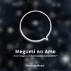 Megumi No Ame (From "Oregairu / My Teen Romantic Comedy Snafu") [Piano Arrangement] - Single album lyrics, reviews, download