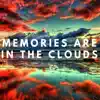 Memories Are In the Clouds - Single album lyrics, reviews, download