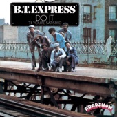 B.T. Express - If It Don't Turn You On (You Ought To Leave It Alone)