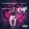Double Cup (feat. YFN Kay) [Remix] [Remix] - Single album lyrics, reviews, download
