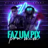 Stream & download Faz um Pix pra Mim (feat. Mc Danny) - Single