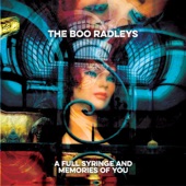 The Boo Radleys - A Full Syringe And Memories Of You