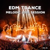 Edm Trance Melodic 2021 Session, Vol. 01