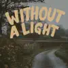 Without a Light - Single album lyrics, reviews, download