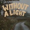 Without a Light - Single