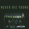 Never Die Young - Single album lyrics, reviews, download