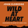 Wild at Heart (Abridged) - John Eldredge