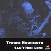 Tyrone Hashimoto - Can't Hide Love
