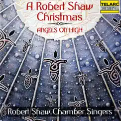 A Robert Shaw Christmas: Angels On High by Robert Shaw & Robert Shaw Chamber Singers album reviews, ratings, credits