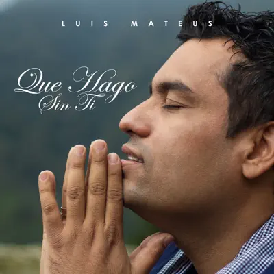 Que Hago Sin Ti - Single - Luis Mateus