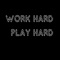 Work Hard Play Hard - D-LinQuint lyrics