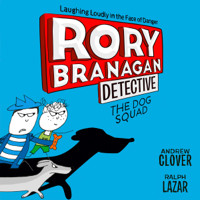 Andrew Clover & Ralph Lazar - The Dog Squad: Detective Rory Branagan, Book 2 (Unabridged) artwork