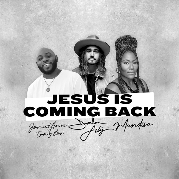 Jordan Feliz - Jesus Is Coming Back (Feat. Mandisa And Jonathan Traylor)