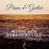 Soft Piano & Guitar Music for Stress Relief - Piano & Guitar