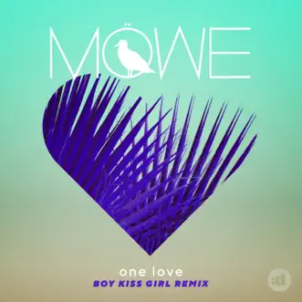 One Love (Boy Kiss Girl Remix) - Single by MÖWE album reviews, ratings, credits