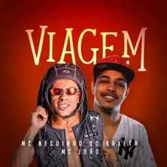 Viagem - Single by MC Neguinho do Kaxeta & Mc João album reviews, ratings, credits