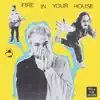 Fire In Your House - Single album lyrics, reviews, download