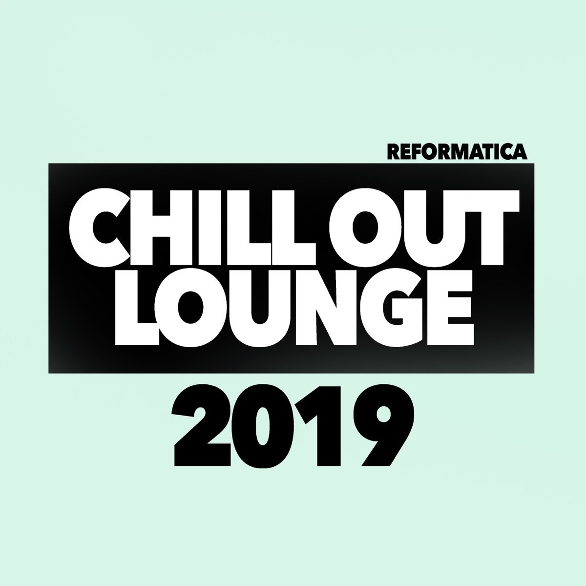 Chillout Lounge 2019. Reformatica. Lounge слово.