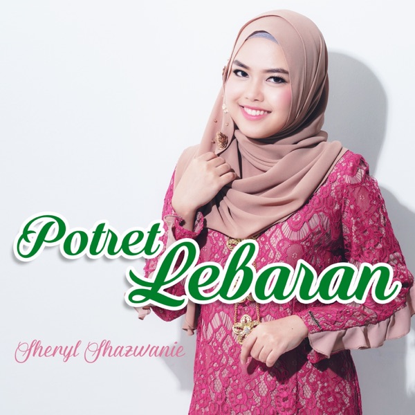 Sheryl Shazwanie - Potret Lebaran