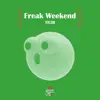 Freak Weekend - Single album lyrics, reviews, download