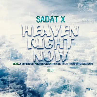 Heaven Right Now (feat. JC Superstar, Homiemade & Flavors Radio Show International) - Single - Sadat X
