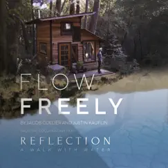 Flow Freely (From the Documentary Film “Reflection - A Walk With Water”) Song Lyrics