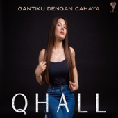Gantiku Dengan Cahaya (feat. Awi Rafael) - Qhall