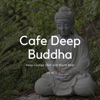 Cafe Deep Buddha - Deep Lounge Chill and World Beat, Vol. 06