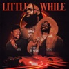 Little While (feat. Big Sean & Hit-Boy) - Single