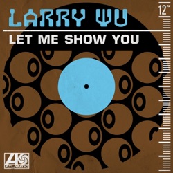 Larry Wu - Let Me Show You (Extended Version)