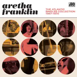 The Atlantic Singles Collection 1967-1970 (Remastered) - Aretha Franklin