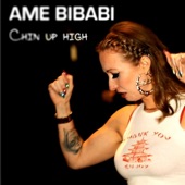 Ame Bibabi - Chin Up High