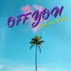 Off You - Single album lyrics, reviews, download