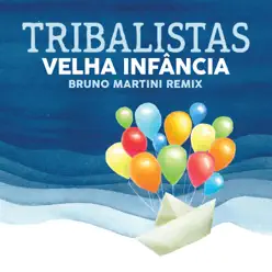 Velha Infância (Bruno Martini Extended) [feat. Bruno Martini] - Single - Tribalistas