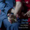I Double Dare You - Single album lyrics, reviews, download