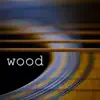 Wood album lyrics, reviews, download