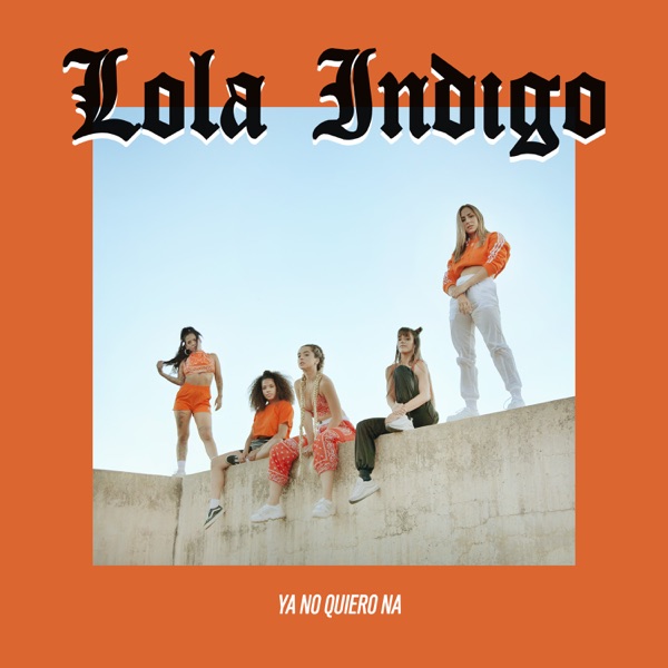 Ya No Quiero Ná - Single - Lola Índigo