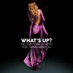 What's Up? (feat. Sarah Menescal) - Single by The Cooltrane Quartet album reviews, ratings, credits