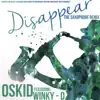 Disappear (The Saxophone Remix) [feat. Winky D] - Single album lyrics, reviews, download