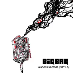 Yangon as Before, Pt. 1.5 - Single by Big Bag album reviews, ratings, credits