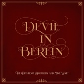 The Cutthroat Brothers - Devil in Berlin