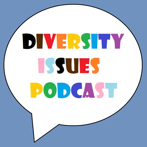 top 10 episodes best episodes of diversity issues podcast diversity issues