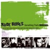 RUDE BONES