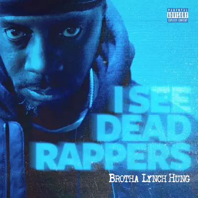 I See Dead Rappers - Single - Brotha Lynch Hung