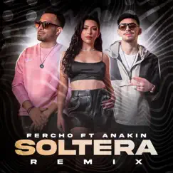Soltera (Remix) - Single by Anakin Larios & Fercho Musika album reviews, ratings, credits
