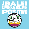 Positivo - J Balvin & Patrick Michael Brun